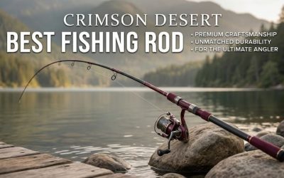 Crimson Desert Best Fishing Rod Guide for Superior Results